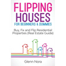 Flipping Houses for Beginners & Dummies: Buy, Fix and Flip Residential Properties (Real Estate Guide)