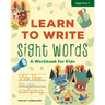 Learn to Write Sight Words: A Workbook for Kids