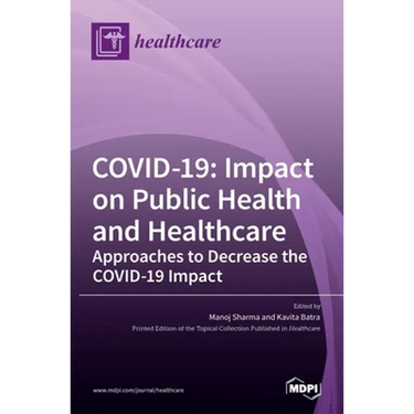 Covid-19: Impact on Public Health and Healthcare: Impact on Public Health and Healthcare Approaches to Decrease the COVID-19 Impact