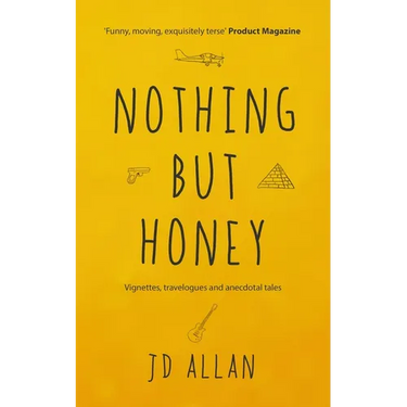 Nothing but Honey: Vignettes, travelogues and anecdotal tales
