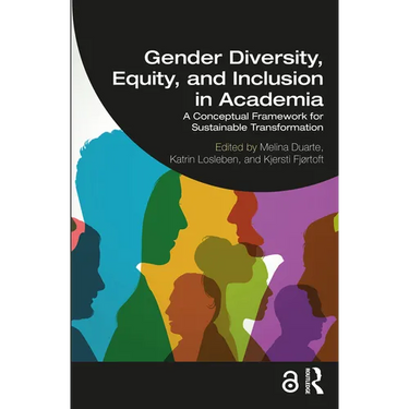 Gender Diversity, Equity, and Inclusion in Academia: A Conceptual Framework for Sustainable Transformation