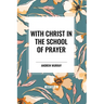 With Christ in the School of Prayer