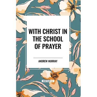 With Christ in the School of Prayer