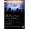 The Production Manager's Toolkit: Successful Production Management in Theatre and Performing Arts