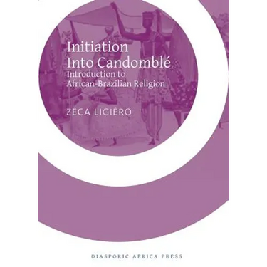 Initiation Into Candomble: Introduction to African-Brazilian Religion