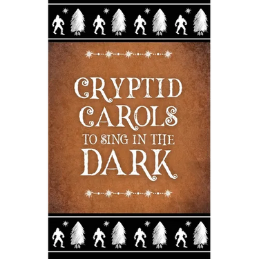 Cryptid Carols to Sing in the Dark