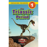 The Triassic Period: Dinosaur Adventures (Engaging Readers, Level 1)
