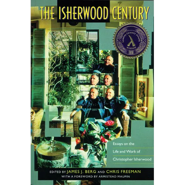 The Isherwood Century: Essays on the Life and Work of Christopher Isherwood