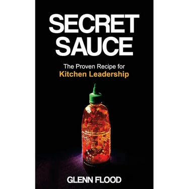 Secret Sauce: The Proven Recipe for Kitchen Leadership