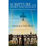 Scripture and Sport Psychology: Mental-Game Techniques for the Christian Athlete