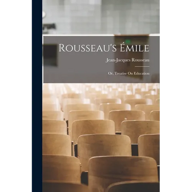 Rousseau's Émile: Or, Treatise On Education