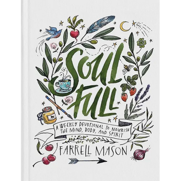 Soulfull: A Weekly Devotional to Nourish the Mind, Body, and Spirit