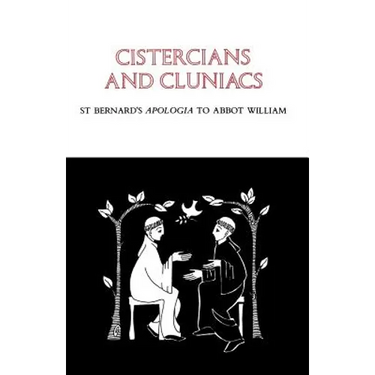 Cistercians and Cluniacs: St. Bernard's Apologia to Abbot William Volume 1