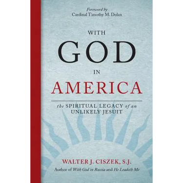 With God in America: The Spiritual Legacy of an Unlikely Jesuit