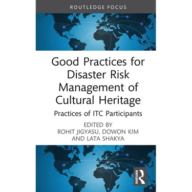 Good Practices for Disaster Risk Management of Cultural Heritage: Practices of ITC Participants