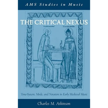 Critical Nexus: Tone-System, Mode, and Notation in Early Medieval Music