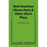 Real American Dinner Party & Other Short Plays
