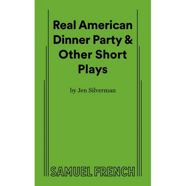 Real American Dinner Party & Other Short Plays