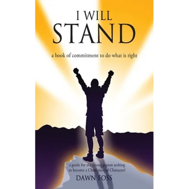 I Will Stand: A Book of Commitment To Do What is Right