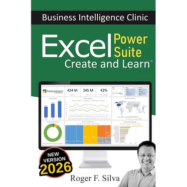 Excel Power Suite - Business Intelligence Clinic: Create and Learn
