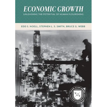 Economic Growth: Unleashing the Potential of Human Flourishing (Values and Capitalism)