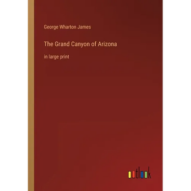 The Grand Canyon of Arizona: in large print