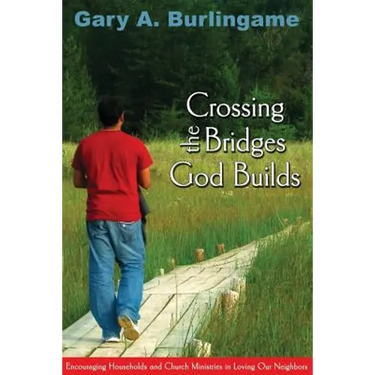 Crossing the Bridges God Builds: Encouraging Households and Church Ministries in Loving Our Neighbors