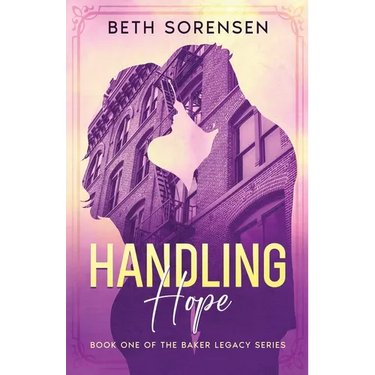 Handling Hope: Book One of The Baker Legacy Series