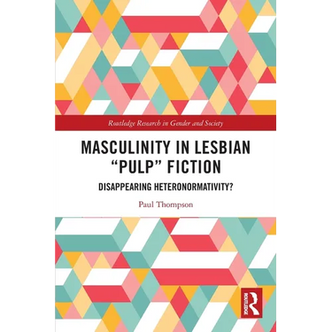 Masculinity in Lesbian "Pulp" Fiction: Disappearing Heteronormativity?