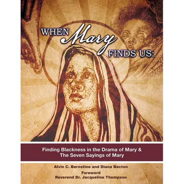 When Mary Finds Us: Finding Blackness in.the Drama of Mary & The Seven Sayings of Mary