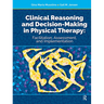 Clinical Reasoning and Decision Making in Physical Therapy: Facilitation, Assessment, and Implementation
