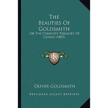 The Beauties Of Goldsmith: Or The Complete Treasury Of Genius (1803)