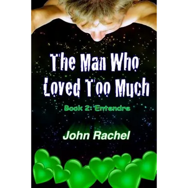 The Man Who Loved Too Much - Book 2: Entendre