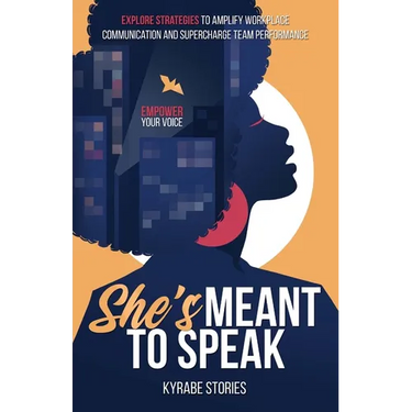 She's Meant to Speak: Empower Your Voice - Explore Strategies to Amplify Workplace Communication and Supercharge Team Performance