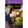 Magic Ain't a Game: A Paranormal & Cat Cozy Mystery