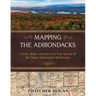 Mapping the Adirondacks: Colvin, Blake, and the First True Survey of the Great Adirondack Wilderness