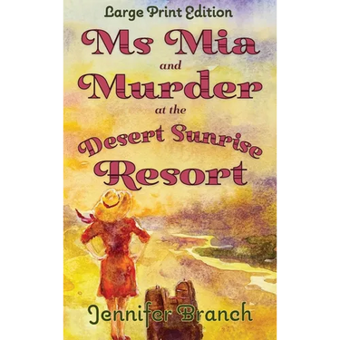 Ms. Mia and Murder at the Desert Sunrise Resort (Large Print Edition)