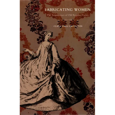 Fabricating Women: The Seamstresses of Old Regime France, 1675-1791