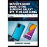 Senior's Guide Book to the Samsung Galaxy S20, Plus and Ultra: Master Your Device with Expert Tips and Tricks