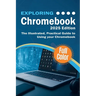 Exploring Chromebook - 2025 Edition: The Illustrated, Practical Guide to using Chromebook