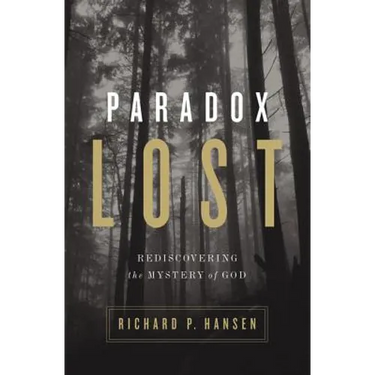 Paradox Lost: Rediscovering the Mystery of God