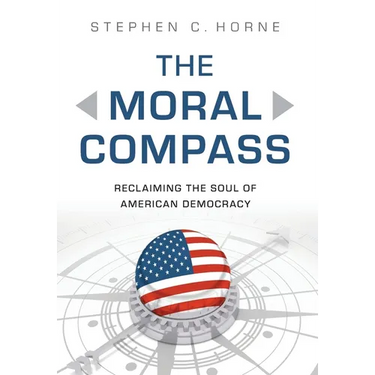 The Moral Compass: Reclaiming the Soul of American Democracy