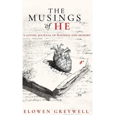 The Musings of He: A Gothic Journal of Madness and Memory