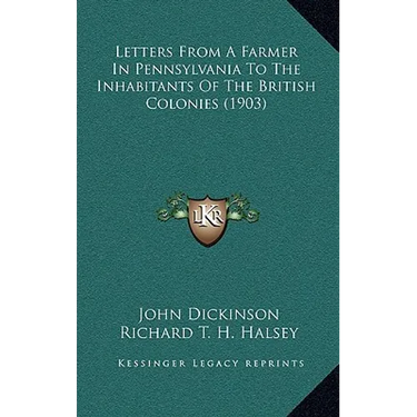 Letters from a Farmer in Pennsylvania to the Inhabitants of the British Colonies (1903)