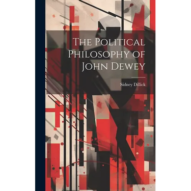 The Political Philosophy of John Dewey