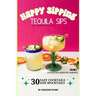 Tequila Sips - Happy Sipping Cocktail Series by InBooze: Volume 2: Tequila Sips...Entertaining Made Easy