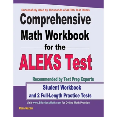 Comprehensive Math Workbook for the ALEKS Test: Student Workbook and 2 Full-Length ALEKS Math Practice Tests