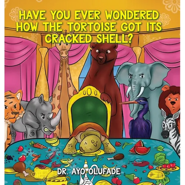 Have you ever wondered how the tortoise got its cracked shell?: An adaptation of the elders' story shared with us as children in Africa