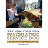 Training Your Psychiatric Service Dog: Step-By-Step Guide To An Obedient Psychiatric Service Dog