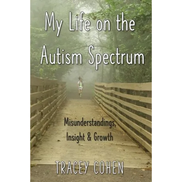 My Life on the Autism Spectrum: Misunderstandings, Insight & Growth